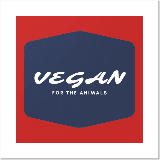 Vegan for the animals Wall Art by The Secret Vegan Hack